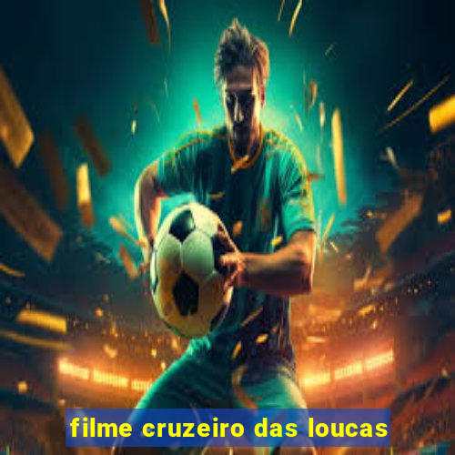 filme cruzeiro das loucas